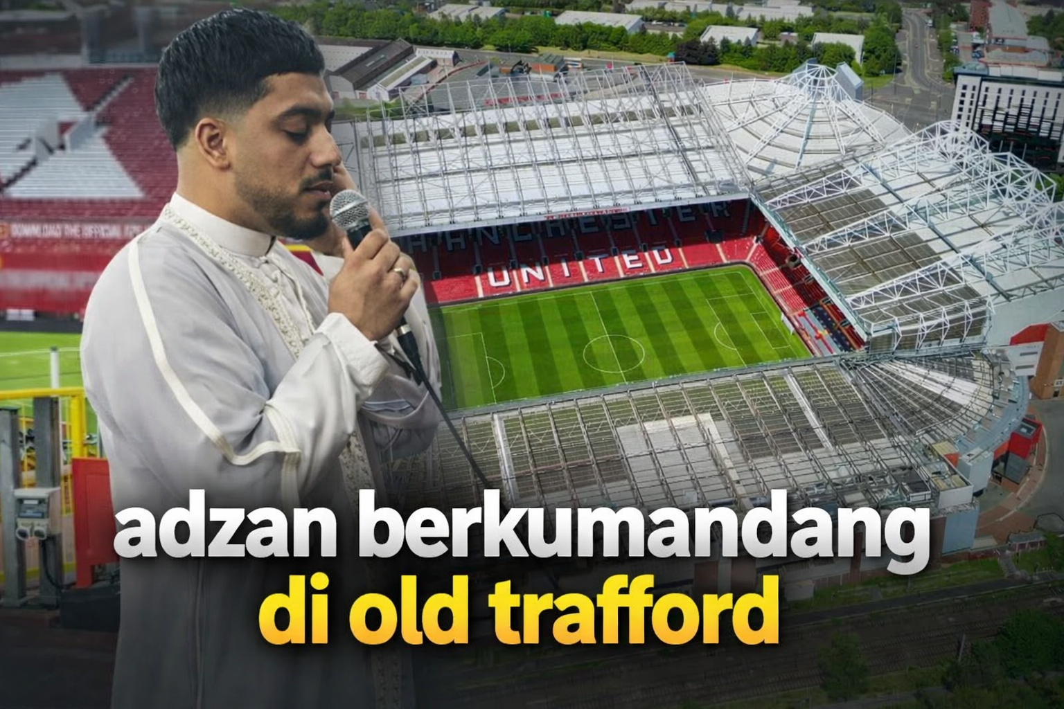 Adzan Maghrib Bergema di Old Trafford: Momen Sejarah Inklusivitas Ramadhan 2026